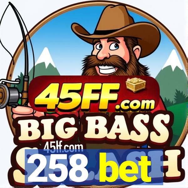 258 bet